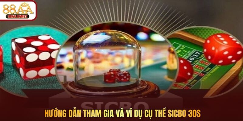 Hướng dẫn tham gia và ví dụ cụ thể Sicbo 30s