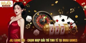 JILI Game Bài – Chạm Nhịp Giải Trí Tinh Tế Tại 88AA Games