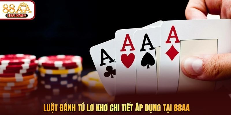 Luật đánh Tú Lơ Khơ chi tiết áp dụng tại 88AA