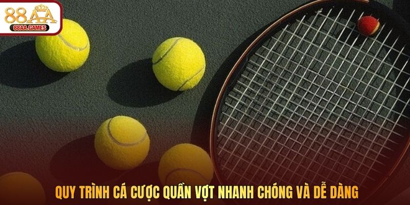 Quy trình cá cược quần vợt nhanh chóng và dễ dàng
