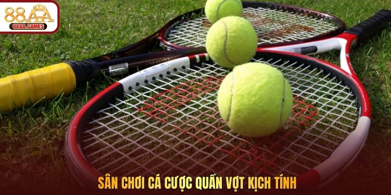 Sân chơi cá cược quần vợt kịch tính