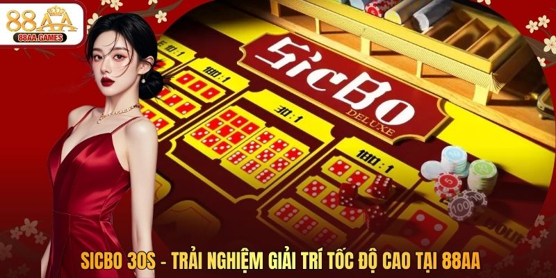 Sicbo 30s - Trải Nghiệm Giải Trí Tốc Độ Cao Tại 88AA