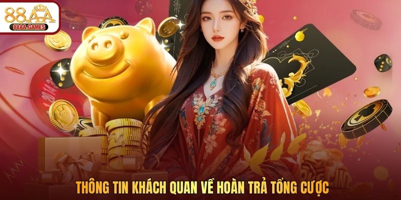 Thông tin khách quan về hoàn trả tổng cược