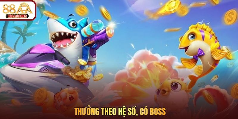 Thưởng theo hệ số, có boss